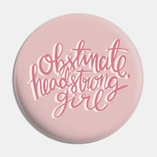 Obstinate Headstrong Girl Pin