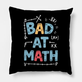 Bad At Math. Funny Math Pillow