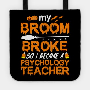 My Broom Broke So I Became A Psychology Teacher Tote