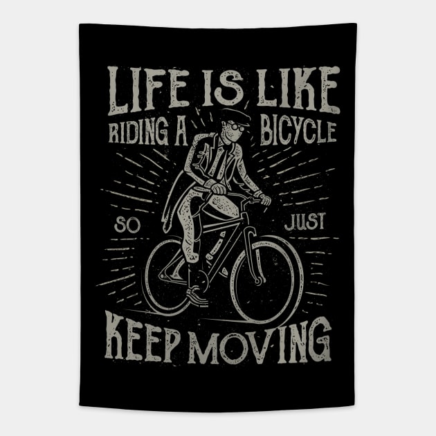 Life Is Like Riding A Bicycle So Just Keep Moving Tapestry by JakeRhodes