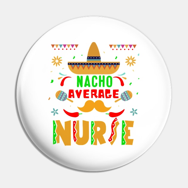 Nacho Average Nurse Shirt, Nurse Taco Tee, Cute Nurse Shirt, Nurse Appreciation Gift, Nurse Gift Idea, Nurses Week Gift, Mexican Nurse Pin by adil shop