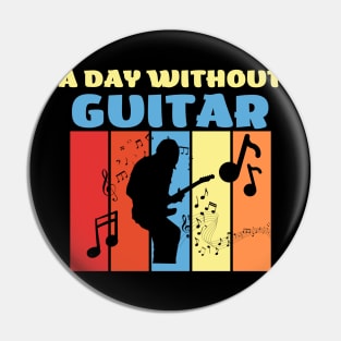 a day without guitar Pin