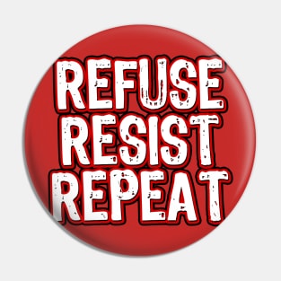 Refuse Resist Repeat Pin