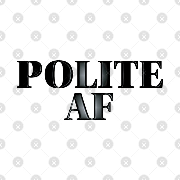 Polite AF by LahayCreative2017