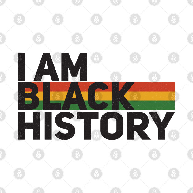 I Am Black History by Adisa_store