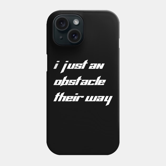 I just an obstacle their way Phone Case by GloriaArts⭐⭐⭐⭐⭐