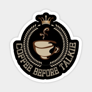 coffee before talkie t-shirt Magnet