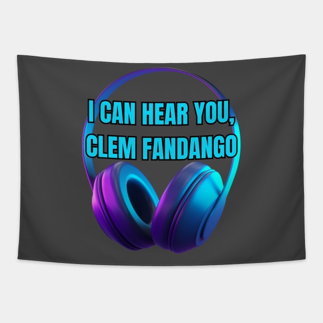 Can You Hear Me, Clem Fandango Tapestry by Spatski