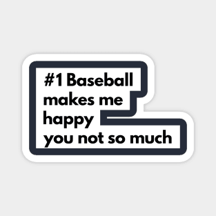 Baseball makes me happy tshirt Magnet