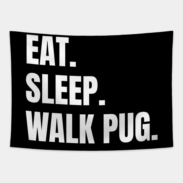 Eat Sleep Walk Pug Pugs Dog Tapestry by fromherotozero