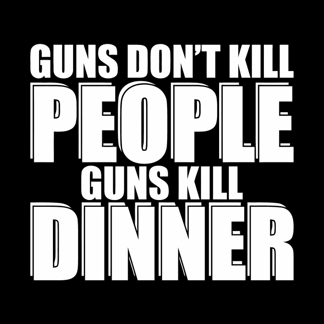 Guns Don't Kill People Guns Kill Dinner by Miya009