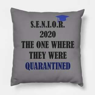 senior,the one where they where quarantined Pillow