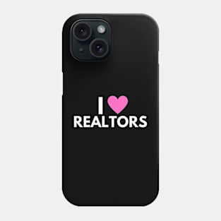 I Love Realtors Phone Case