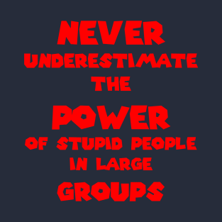 Stupid people in large groups T-Shirt