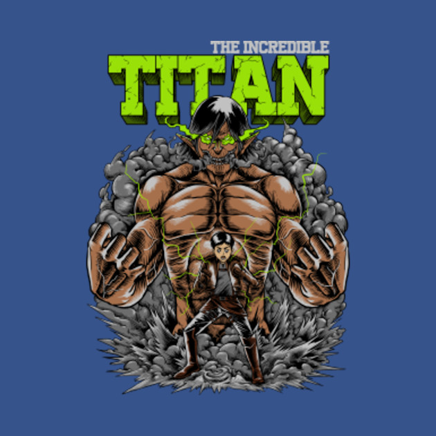 Discover The Incredible titan - Attack On Titan - T-Shirt