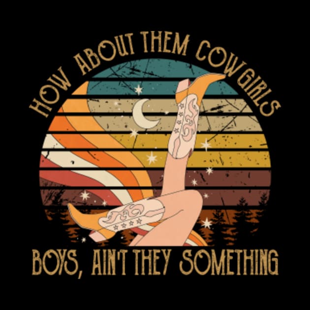 How About Them Cowgirls Boys, Ain't They Something Vintage Cowgirl Boot by The Strength Nobody Sees