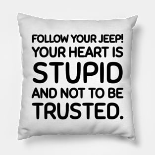 Follow your jeep, not your heart. Pillow