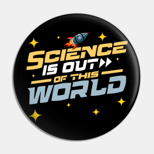 Science Is Out of This World Pin