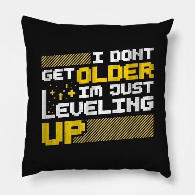 I Don't Get Older I'm Just Leveling Up Pillow by TextTees