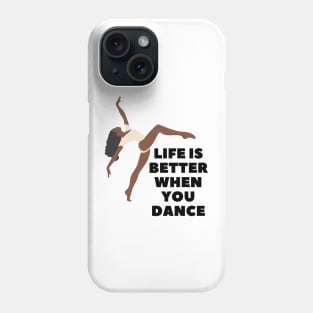 Life is better when you dance Phone Case