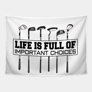 Golf Life is Full of Important Choices Tapestry