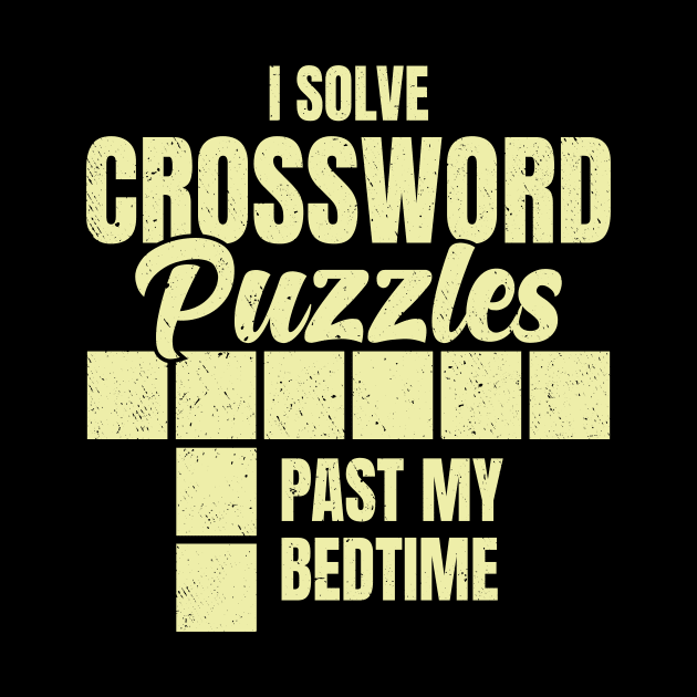 I Solve Crossword Puzzles Past My Bedtime by Dolde08