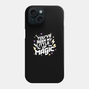 You've Been My Little Bit Of Magic Phone Case