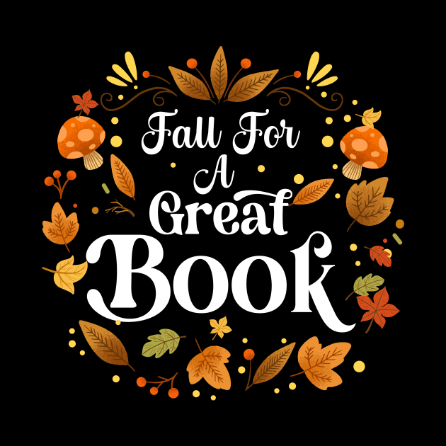 Fall For A Great Book Reading Librarian Autumn Teacher by James Green