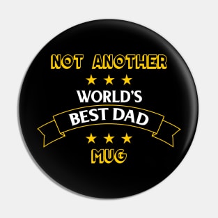 Not Another World's Best Dad Mug Pin