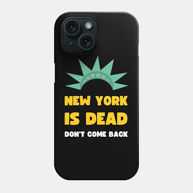 NEW YORK IS DEAD DON'T COME BACK COVID EDITION Phone Case by apparel.tolove@gmail.com