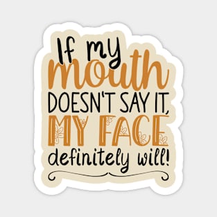 If My Mouth Doesnt Say It | Black and Brown Text Womens Funny Magnet