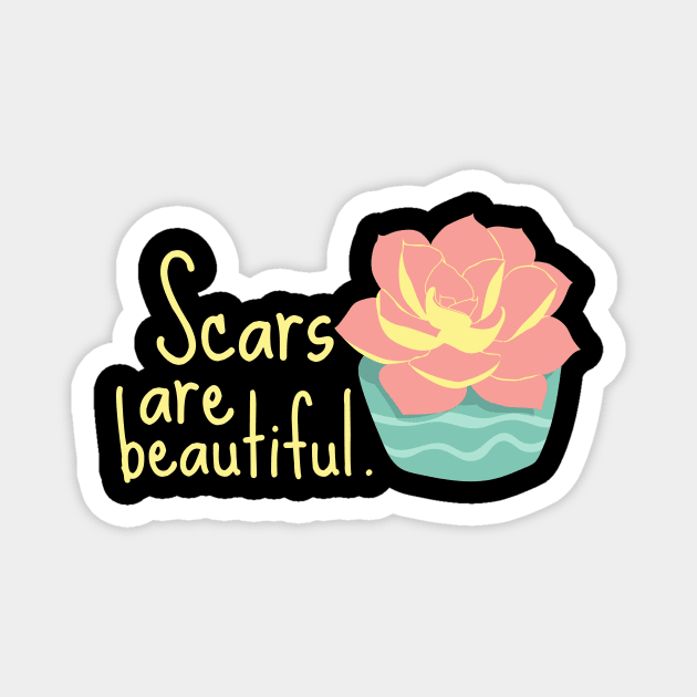 Scars are Beautiful Sad Shirt Mental Health Shirt Encouragement Shirt Love Motivational Inspirational Shirt Positivity Funny Sarcastic Cute Shirt Yoga Meditation Happy Spiritual Depression Anxiety Cancer Autism Awareness Gift Magnet by EpsilonEridani