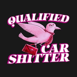 Qualified Car Pooper. T-Shirt