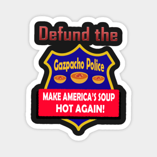 Defund the Gazpacho Police 2 Magnet