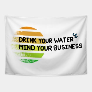 Drink Your Water, Mind Your Business Tapestry