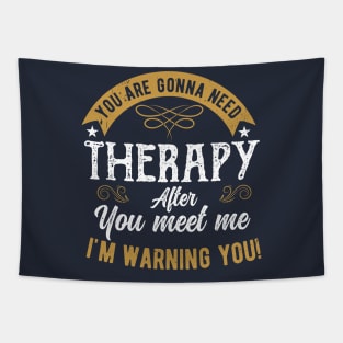 You are gonna need therapy after you meet me physical therapist assist Tapestry