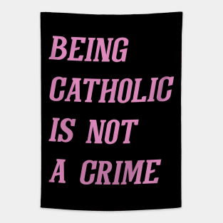 Being Catholic Is Not A Crime (Pink) Tapestry