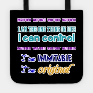 Wait for it I am inimitable I am original Tote