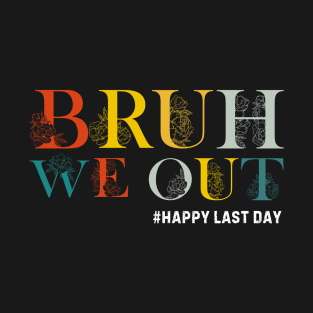 Bruh We Out Teacher Last Day of School for Teacher, Funny Teacher T-Shirt