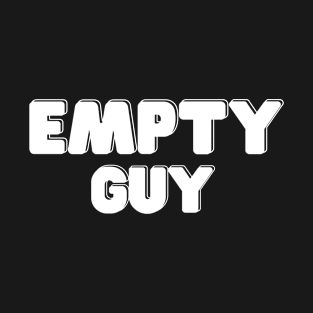 EMPTY GUY DARK AND AWESOME T-Shirt