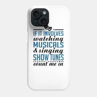 Show Tunes and Musicals Phone Case