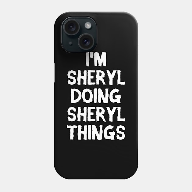 I'm Sheryl doing Sheryl things Phone Case by hoopoe