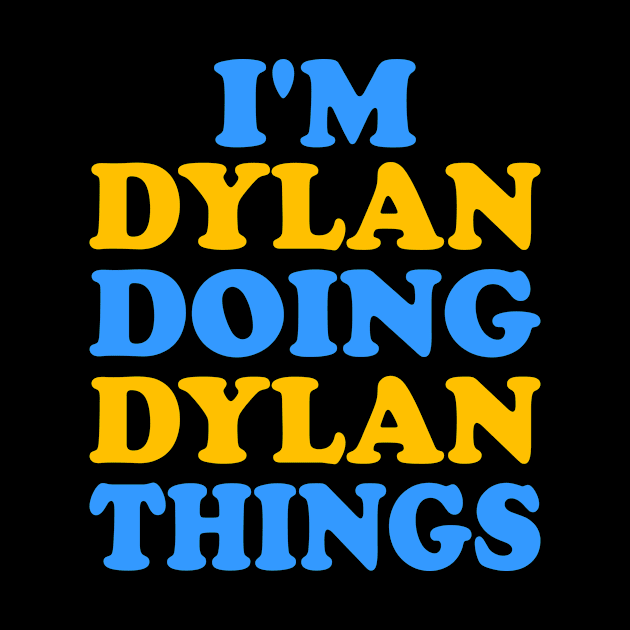 I'm Dylan doing Dylan things by TTL