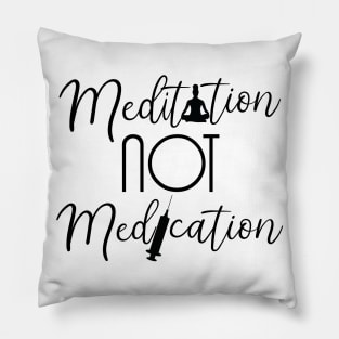 Meditation not Medication Pillow