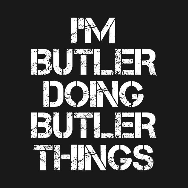 Butler Name T Shirt - Butler Doing Butler Things by Skyrick1