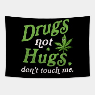 Drug Not Hugs Dont Touch Me Cannabis Weed Marijuana 420 Day Tapestry