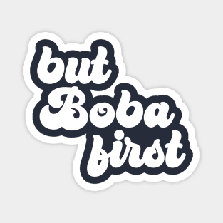 But Boba First Magnet