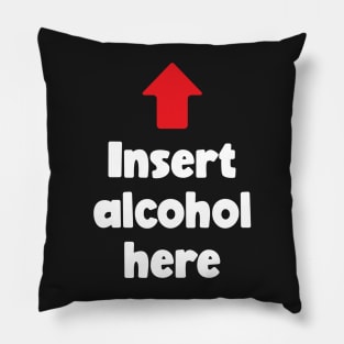 Insert Alcohol Here (white) Pillow