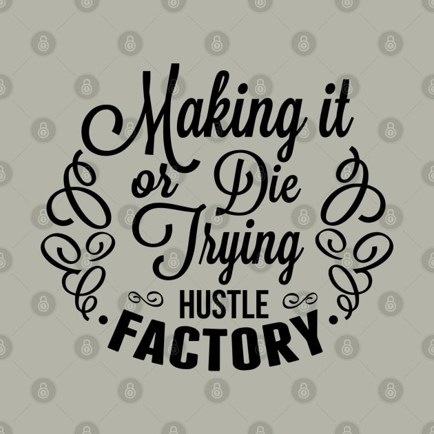 Making it or die trying by wamtees