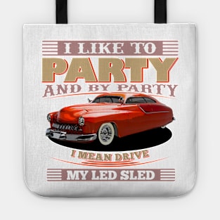 I Like to Party - And By Party I Mean Drive My Led Sled Tote